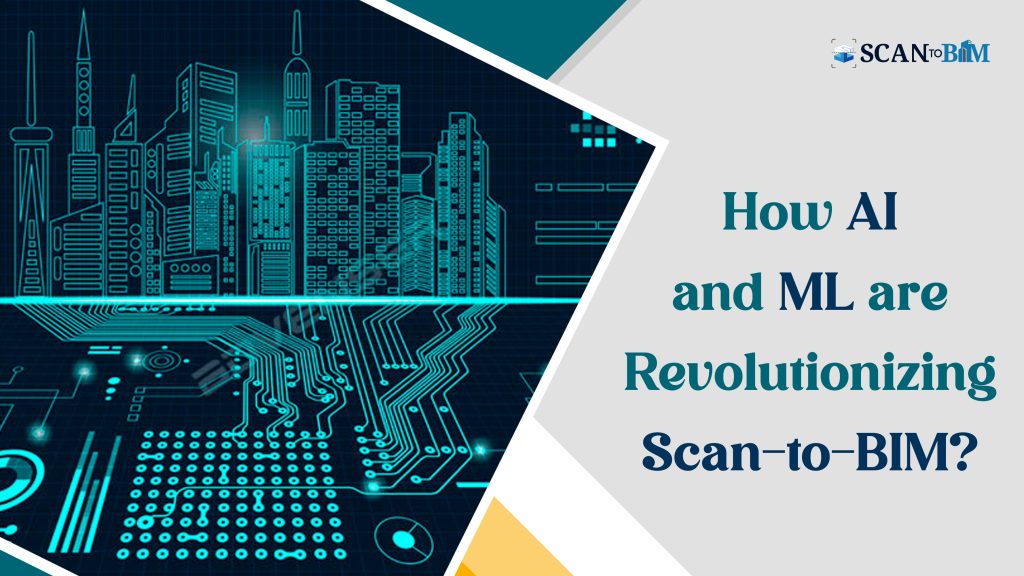 How AI and ML are Revolutionizing Scan-to-BIM?