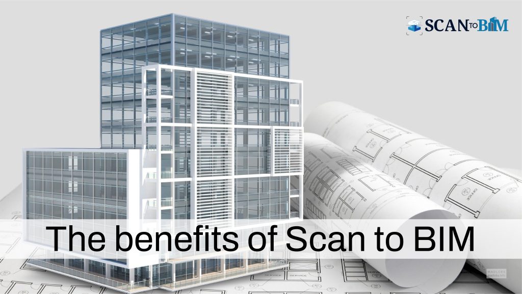 The benefits of Scan to BIM